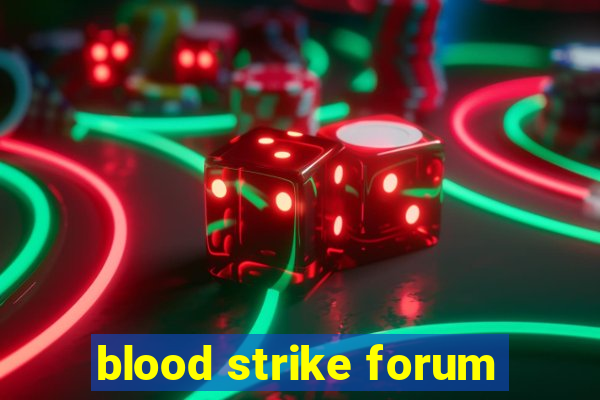 blood strike forum